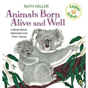 Animals Born Alive and Well: A Book about Mammals -- Ruth Heller